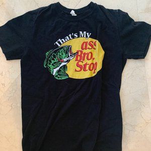 thats my ass bro stop bass pro shops parody shirt